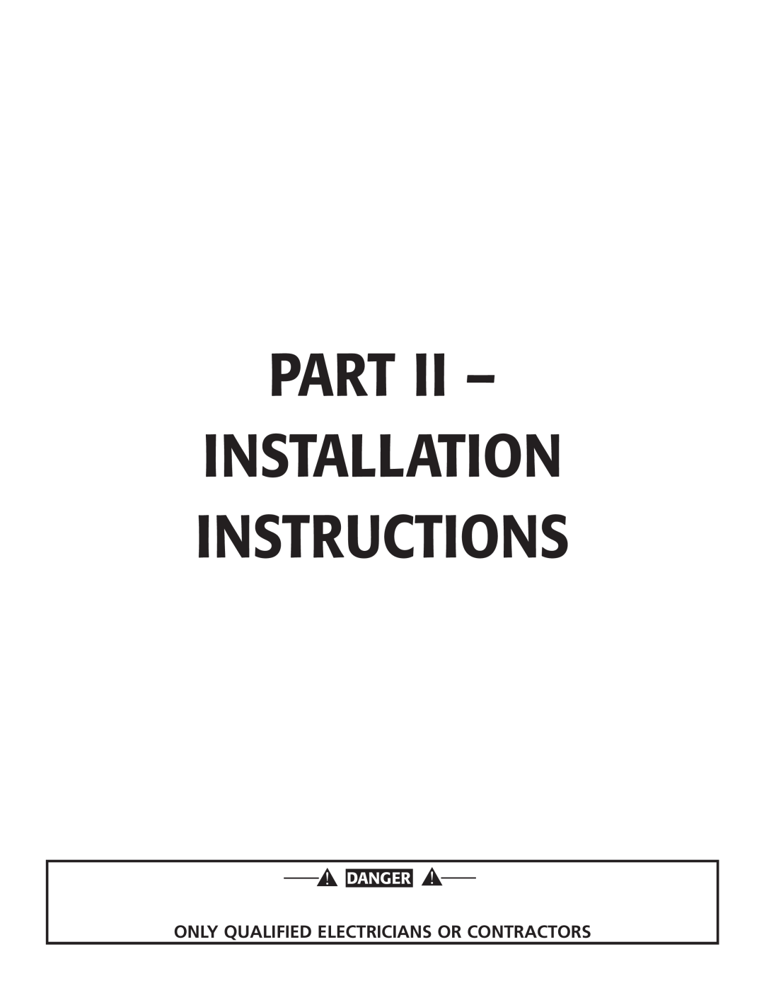 Guardian Technologies 004701-0 Part II – Installation Instructions, Only qualified electricians or contractors, danger 