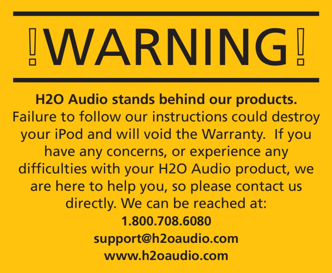 H2O Audio S5 warranty H2O Audio stands behind our products, support@h2oaudio.com 