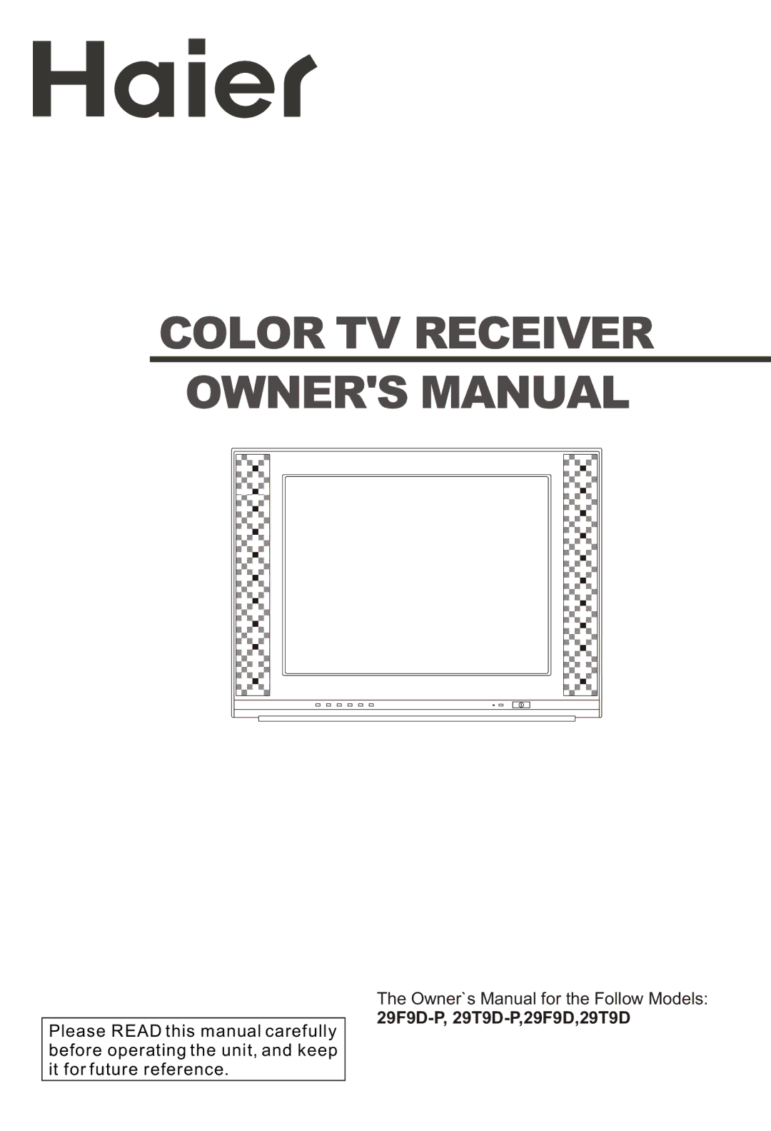 Haier 29F9D-P, 29T9D-P owner manual Color TV Receiver, Owner`s Manual for the Follow Models 