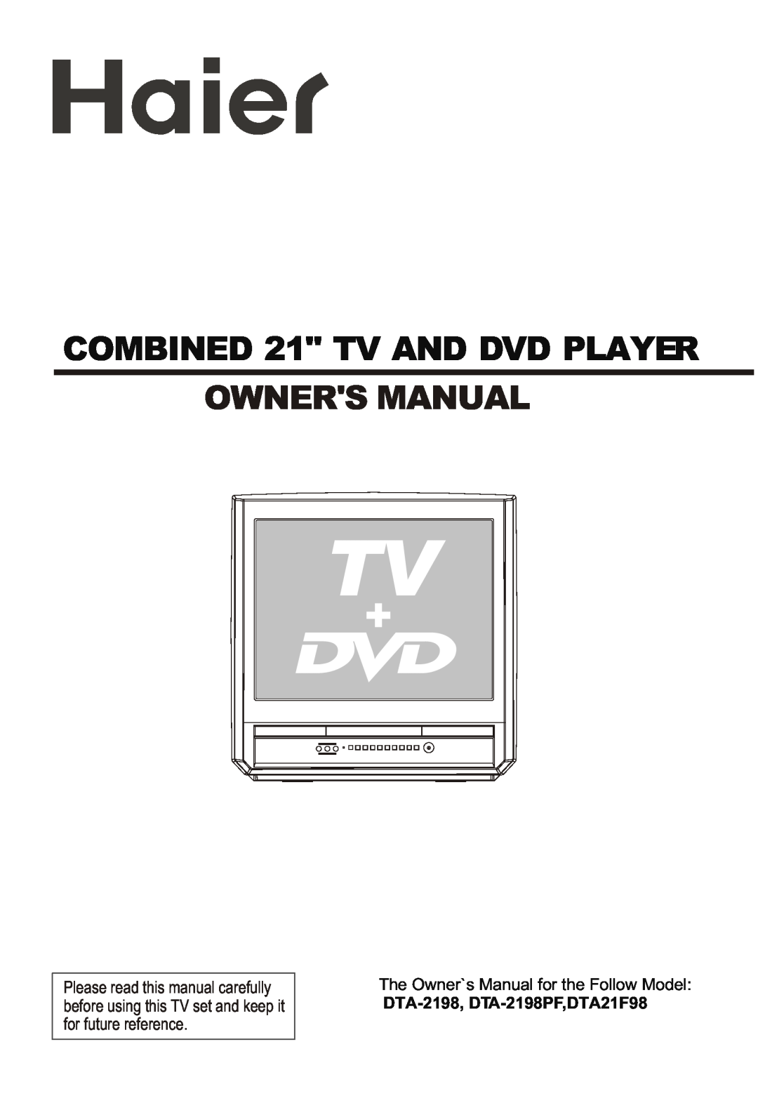 Haier owner manual COMBINED 21 TV AND DVD PLAYER, Owners Manual, DTA-2198, DTA-2198PF,DTA21F98 