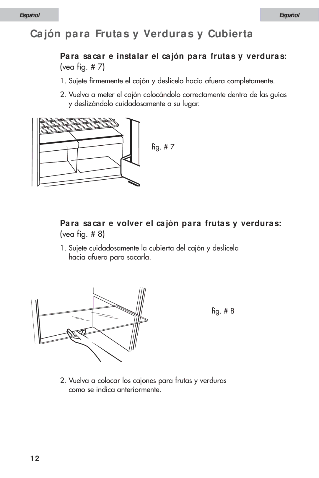 Haier HDE10WNA, HDE11WNA Cajón para Frutas y Verduras y Cubierta, Para sacar e instalar el cajón para frutas y verduras 