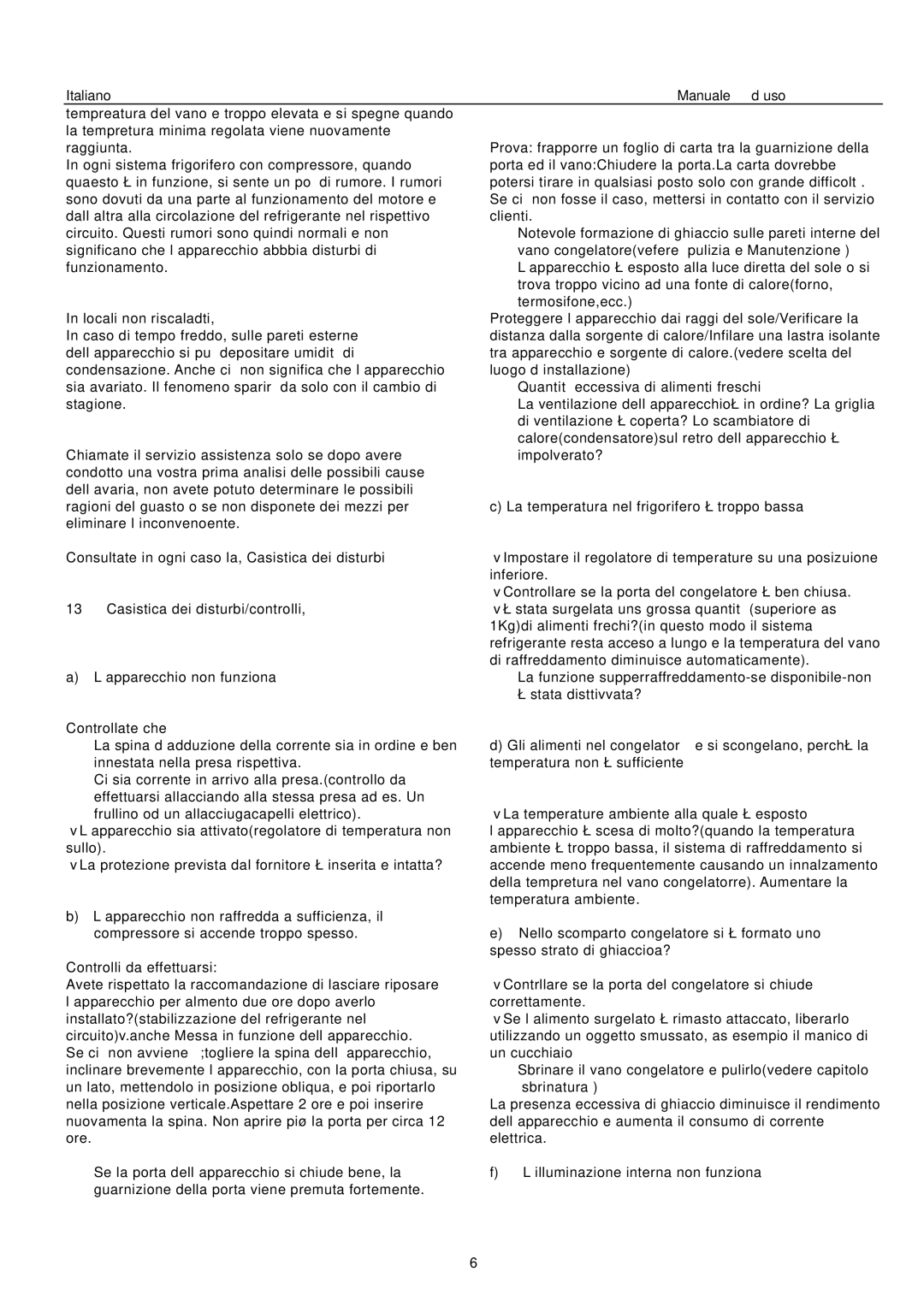 Haier HFH-50 Locali non riscaladti, Chiamate il servizio assistenza solo se dopo avere, Casistica dei disturbi/controlli 