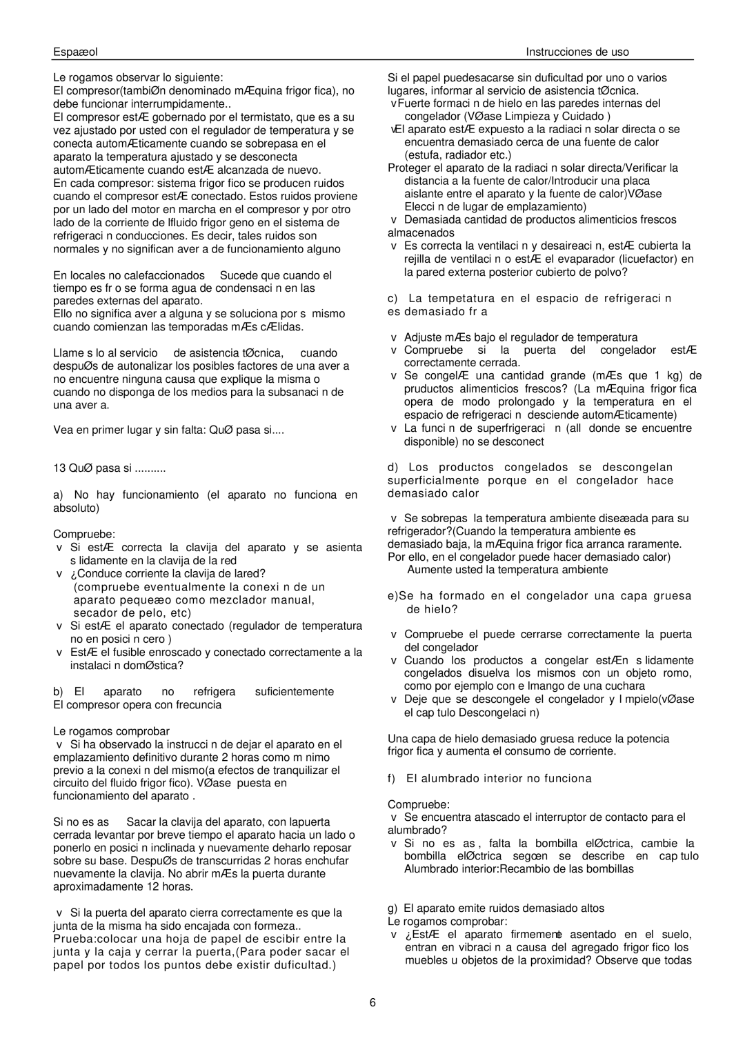 Haier HFH-50 Le rogamos observar lo siguiente, 13 Qué pasa si, No hay funcionamiento el aparato no funciona en absoluto 