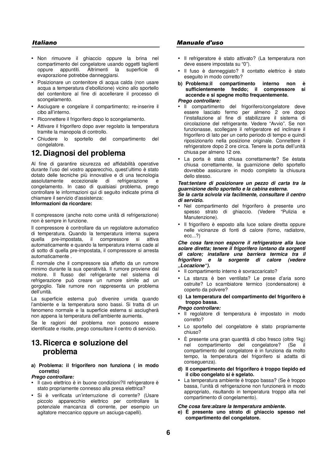 Haier HFN-248, HFN-136 manual Diagnosi del problema, Ricerca e soluzione del problema, Prego controllare 