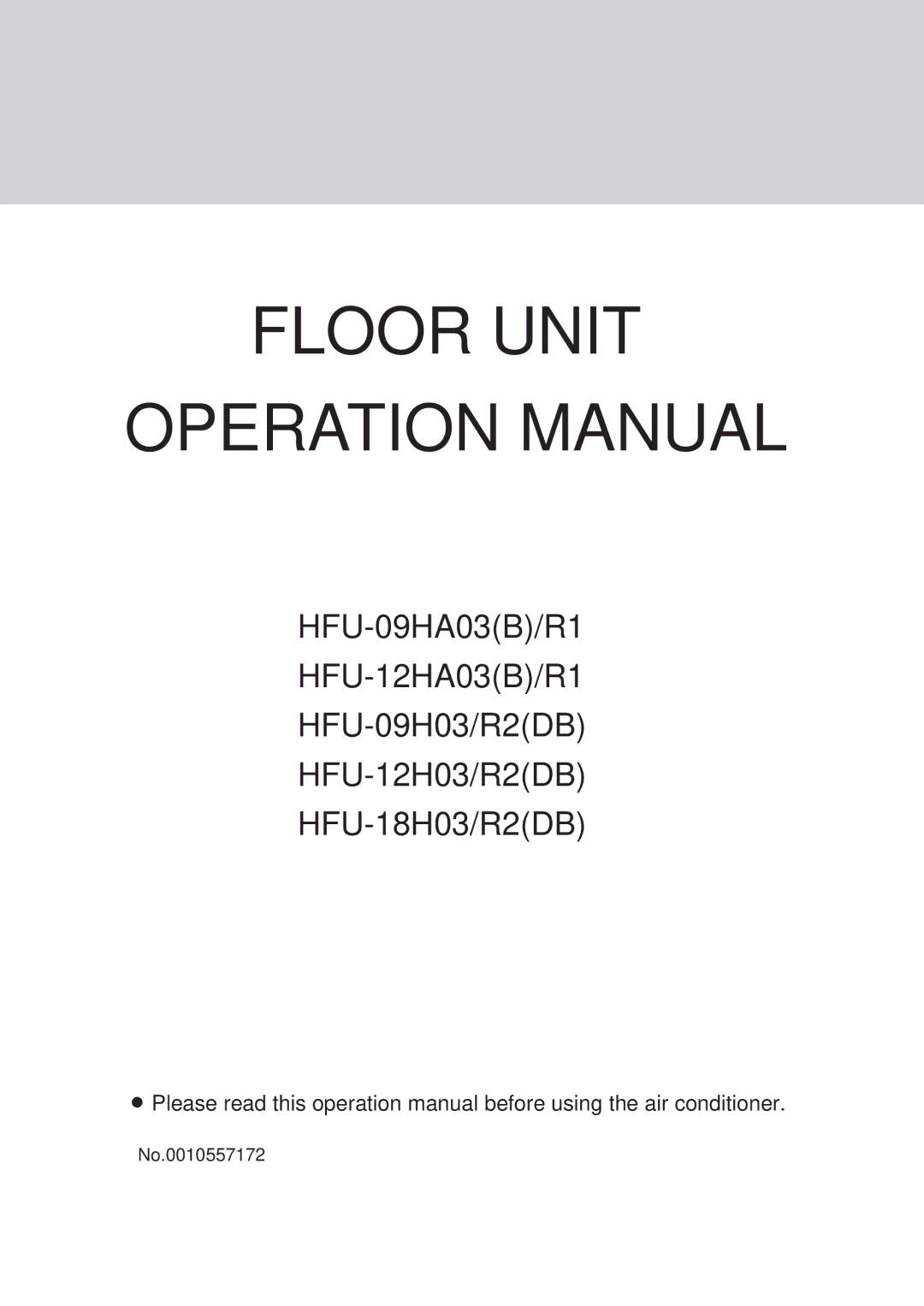 Haier HFU-12HA03(B)/R1, HFU-09H03/R2(DB), HFU-18H03/R2(DB), HFU-09HA03(B)/R1 operation manual Floor Unit, No.0010557172 