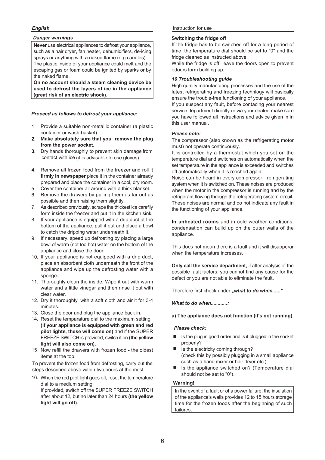 Haier HFV160 manual Proceed as follows to defrost your appliance, Troubleshooting guide, Please note, What to do when 