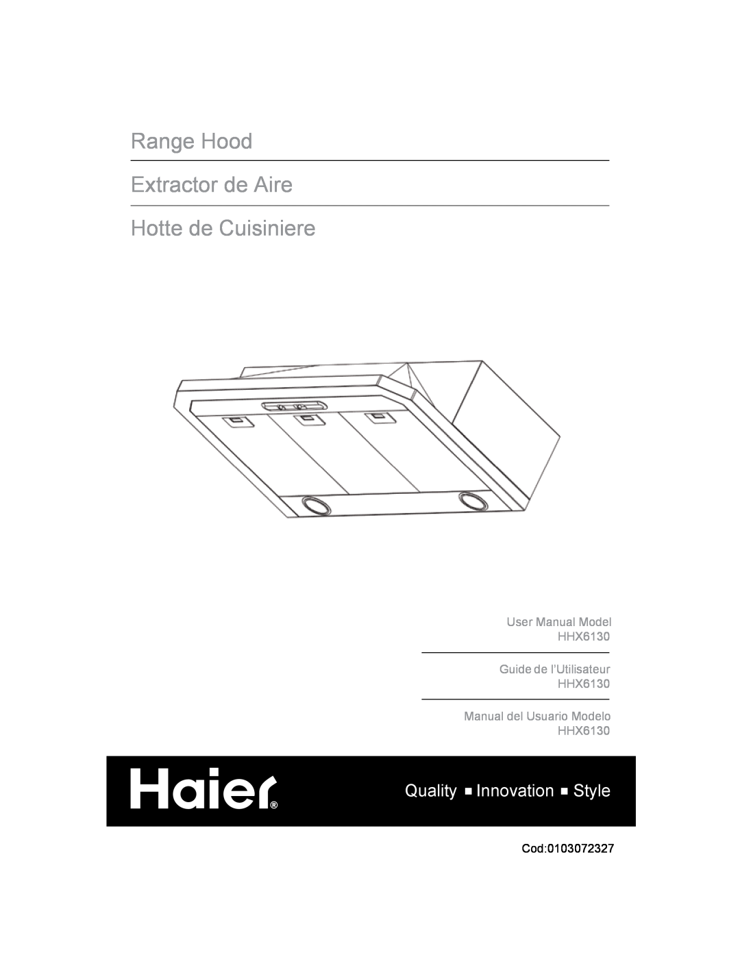 Haier HHX6130 user manual Range Hood Extractor de Aire Hotte de Cuisiniere, Quality Innovation Style 