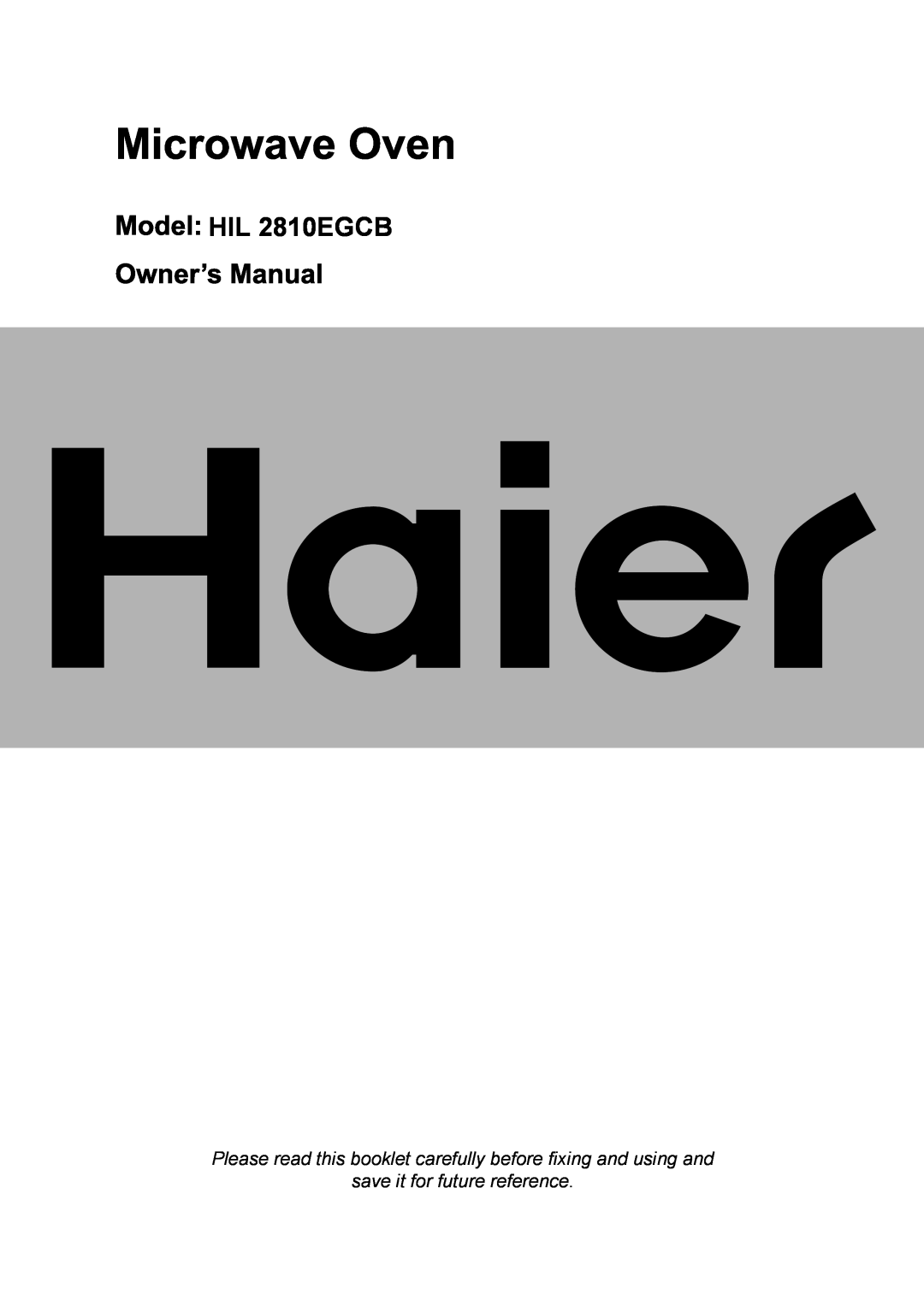 Haier HIL 2810EGCB manual Please read this booklet carefully before fixing and using and, save it for future reference 