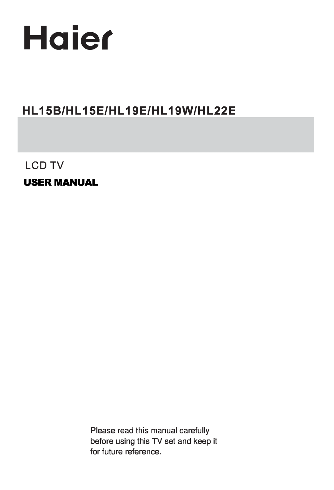 Haier user manual HL15B/HL15E/HL19E/HL19W/HL22E, Lcd Tv, User Manual 