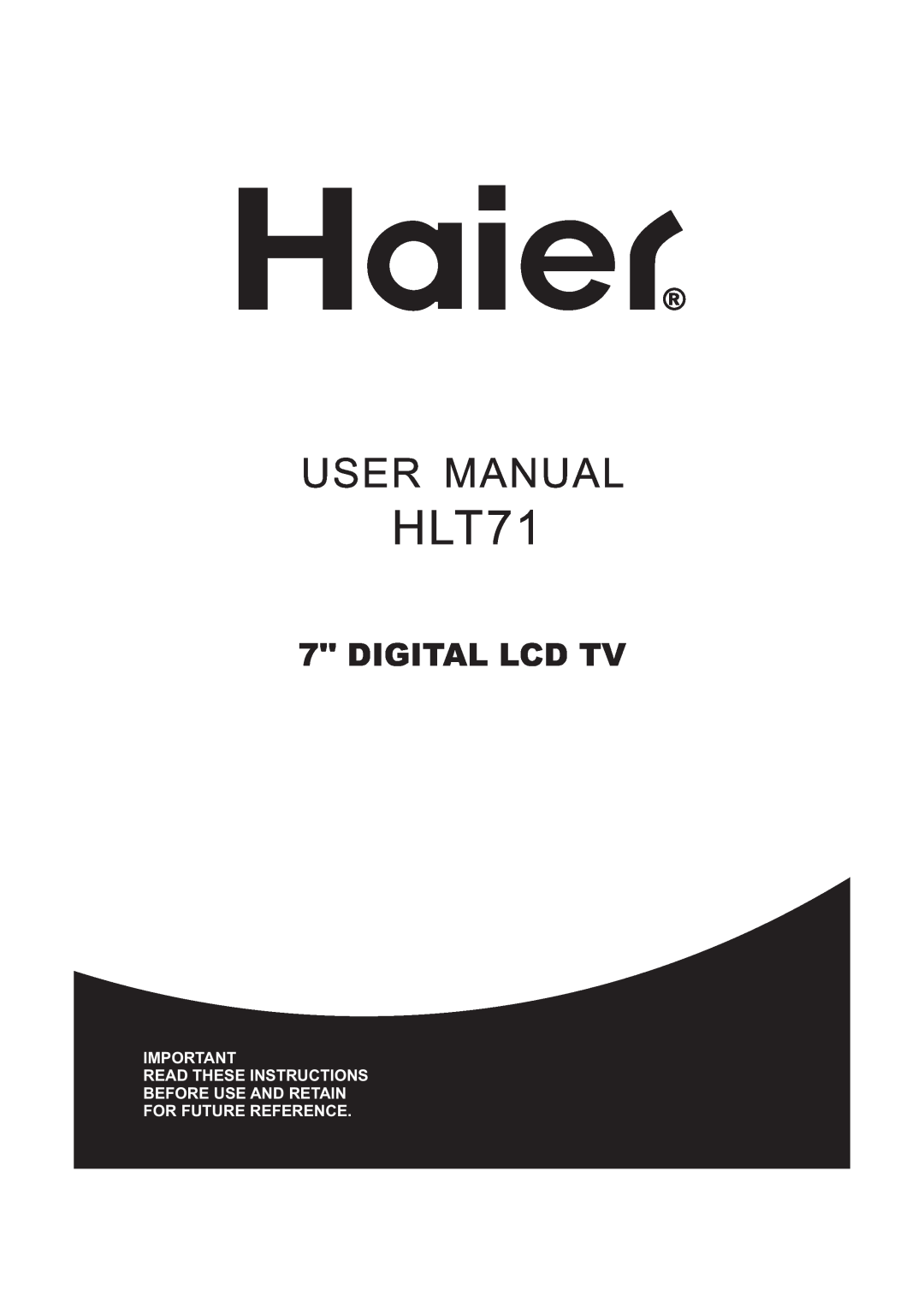 Haier HLT71 user manual User Manual, Digital Lcd Tv, Read These Instructions Before Use And Retain For Future Reference 