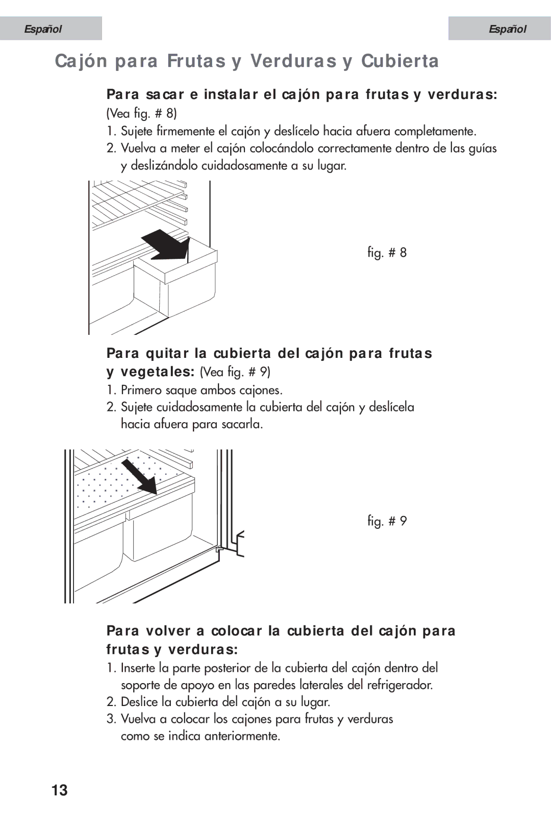 Haier HSE08WNA, HSE12WNA Cajón para Frutas y Verduras y Cubierta, Para sacar e instalar el cajón para frutas y verduras 