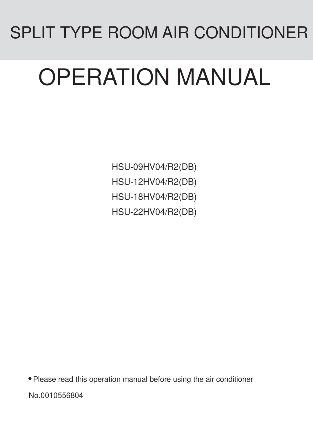 Haier HSU-09HV04, HSU-12HV04, HSU-18HV04, HSU-22HV04 operation manual Split Type Room AIR Conditioner, No.0010556804 