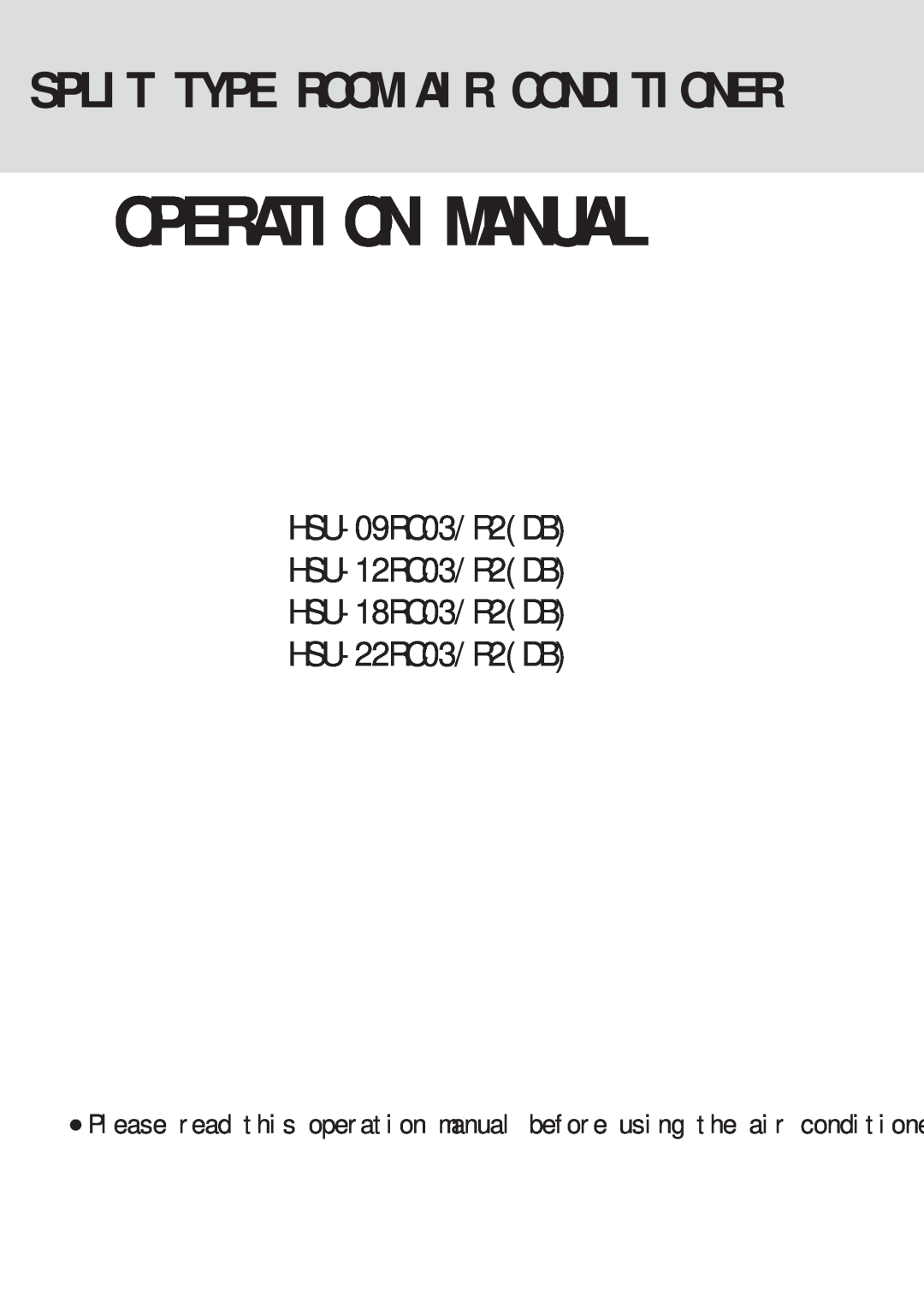 Haier HSU-12RC03/R2(DB) operation manual HSU-09RC03/R2DB HSU-12RC03/R2DB HSU-18RC03/R2DB, HSU-22RC03/R2DB 
