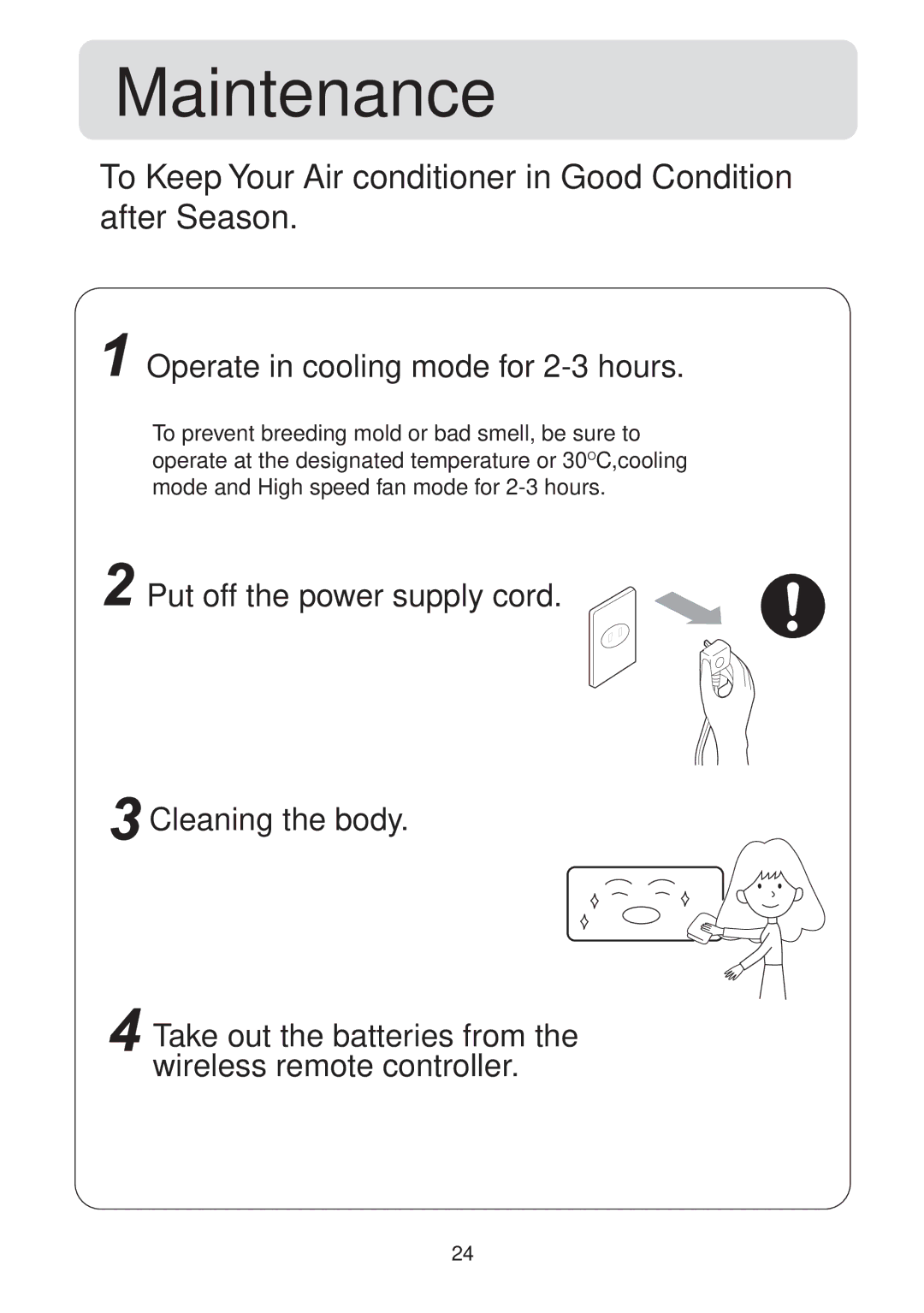 Haier HSU-18RS03/R2 To Keep Your Air conditioner in Good Condition after Season, Operate in cooling mode for 2-3 hours 