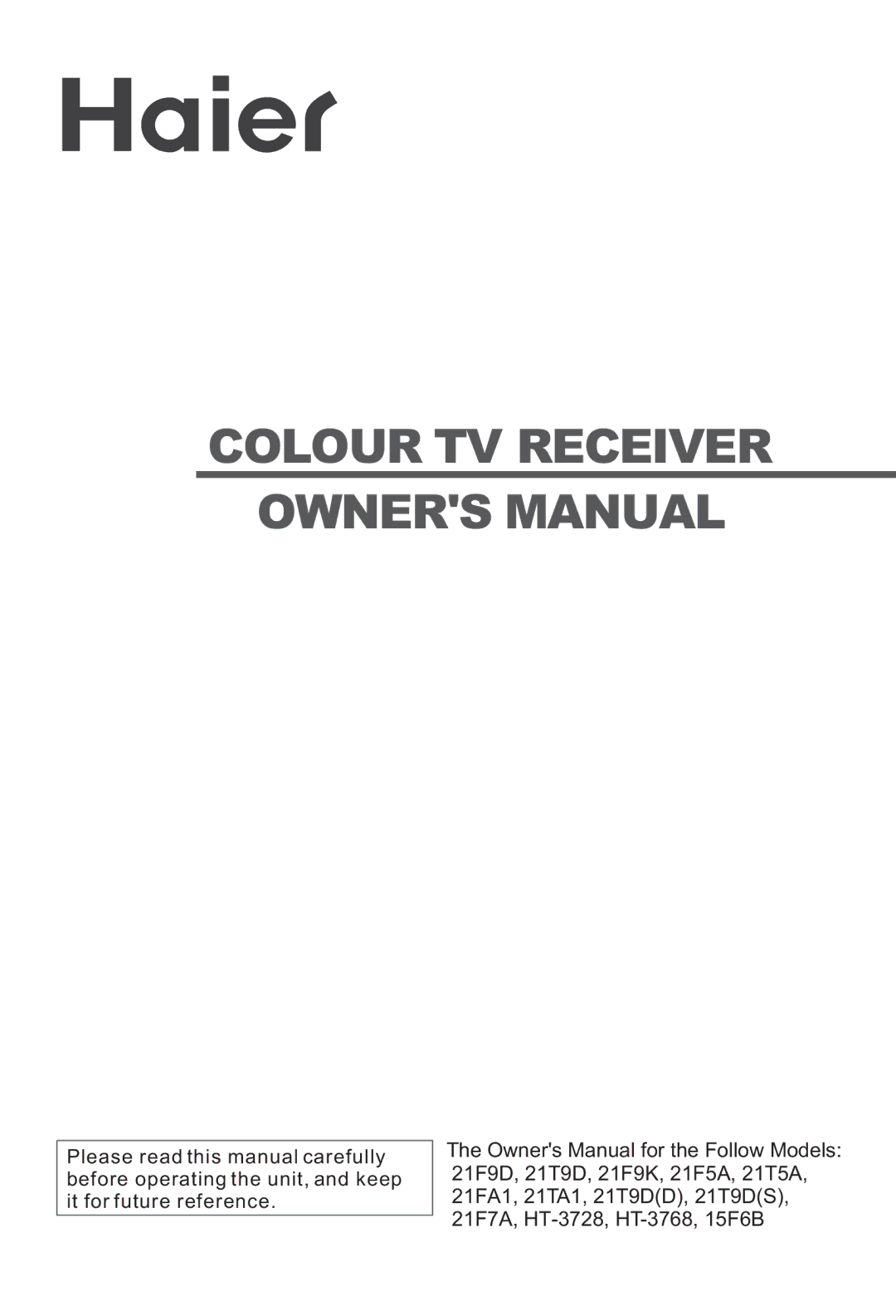 Haier HT-3728, HT-3768, 21F7A, 21F9D, 21T9D(D), 21F5A, 21T9D(S), 15F6B, 21TA1, 21F9K, 21FA1 owner manual Colour TV Receiver 