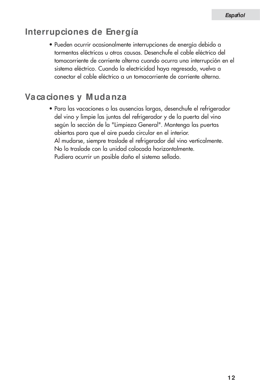 Haier HVH014A manual Interrupciones de Energía, Vacaciones y Mudanza, Pudiera ocurrir un posible daño el sistema sellado 