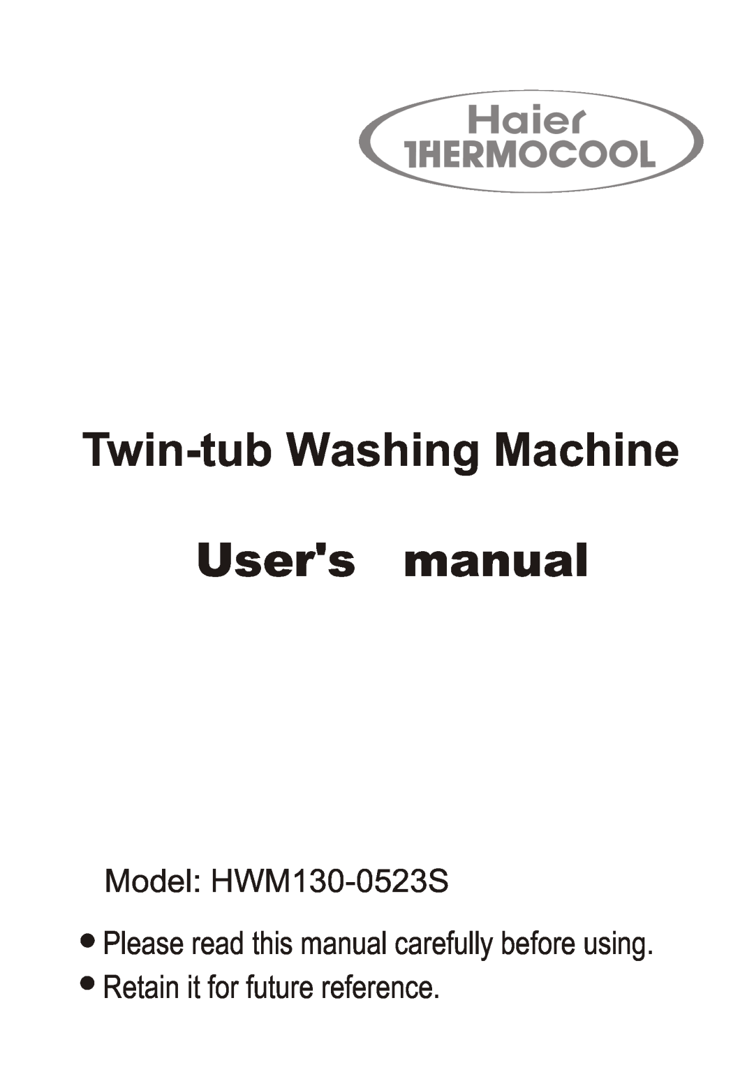 Haier HWM130-0523S user manual Twin-tub Washing Machine Users manual, Retain it for future reference 