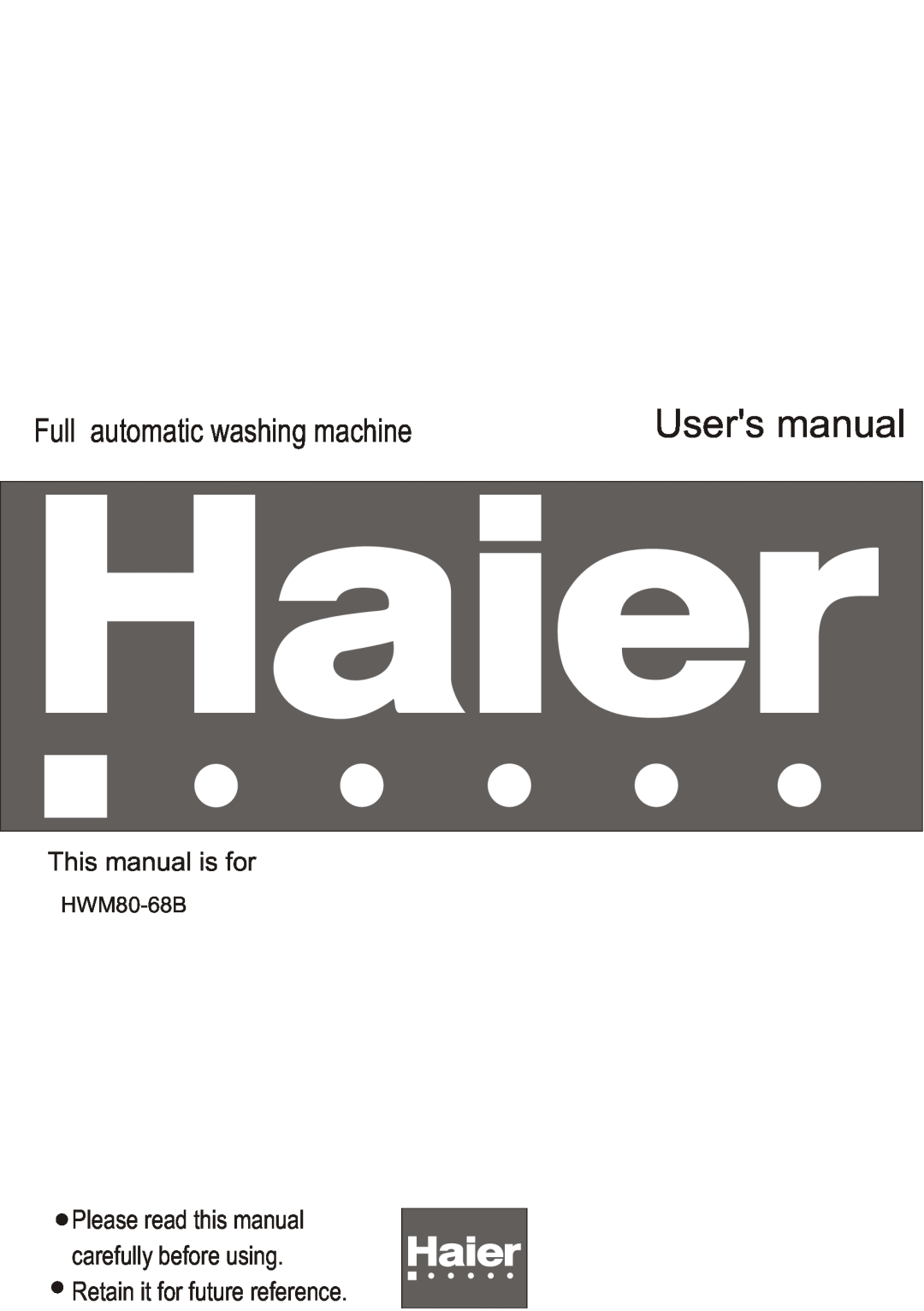 Haier HWM80-68B user manual Users manual, Full automatic washing machine, This manual is for 