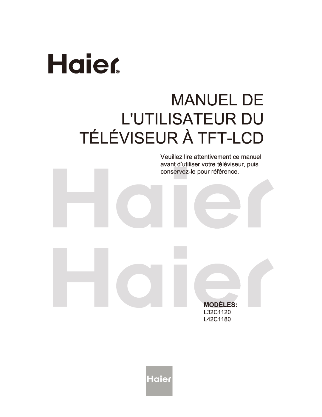 Haier L32C1180 owner manual Manuel De Lutilisateur Du Téléviseur À Tft-Lcd, Modèles, L32C1120 L42C1180 