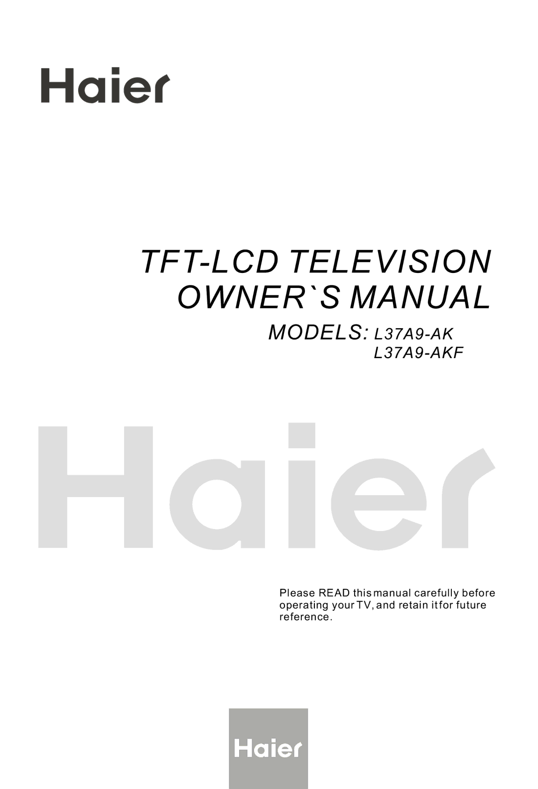 Haier L37A9-AK owner manual TFT-LCD Television OWNER`S Manual 