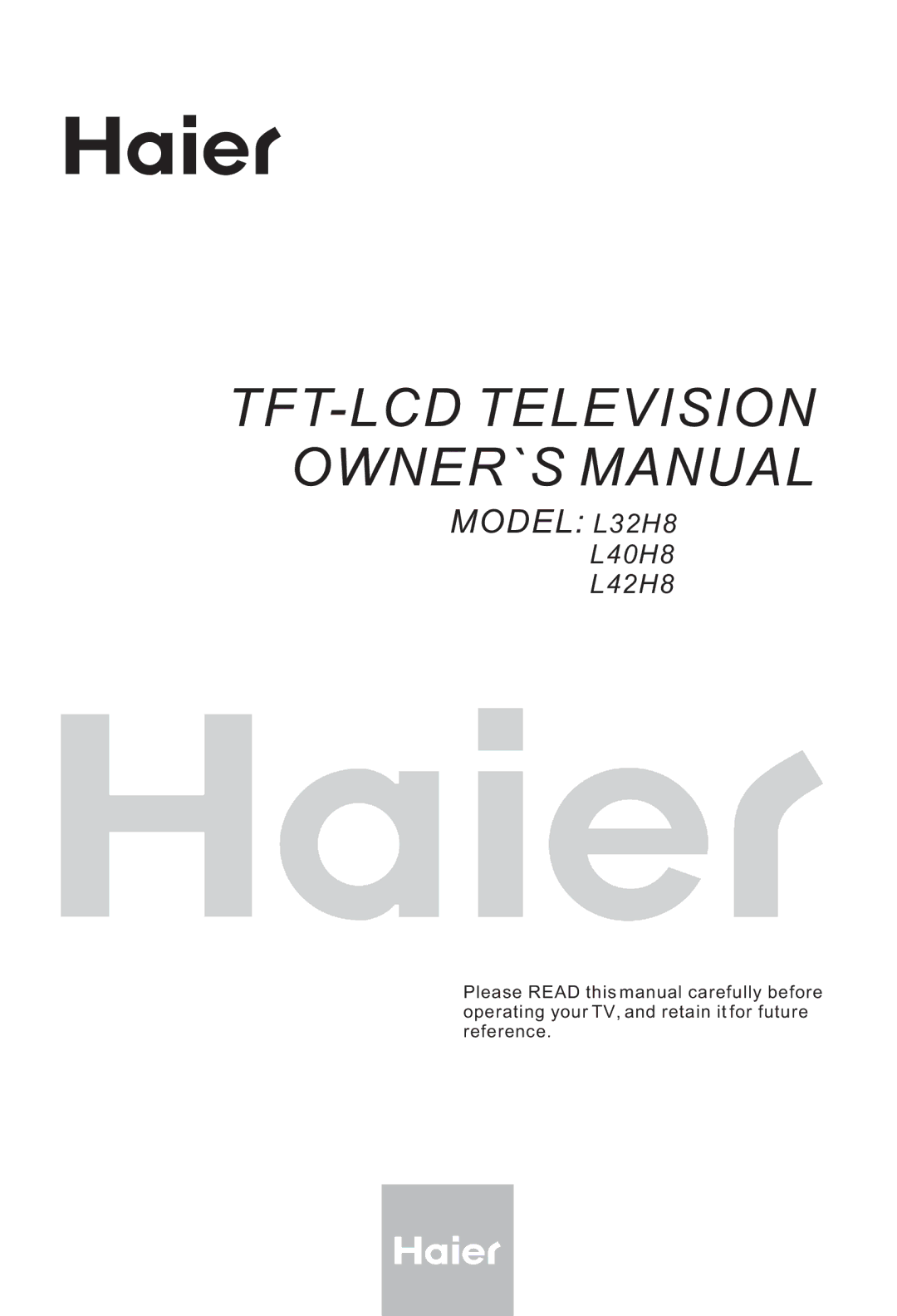 Haier L40H8, L42H8, L32H8 owner manual TFT-LCD Television OWNER`S Manual 