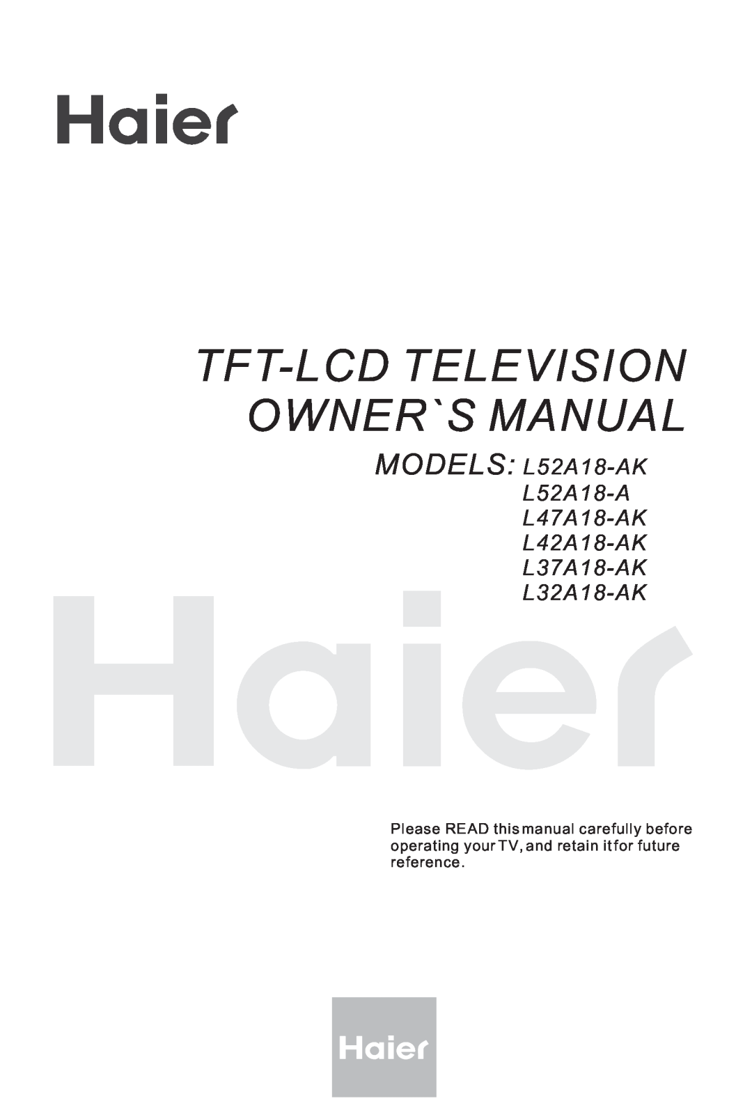Haier L42A18-AK, L47A18-AK, L52A18-A, L37A18-AK owner manual Tft-Lcd Television Owner`S Manual 