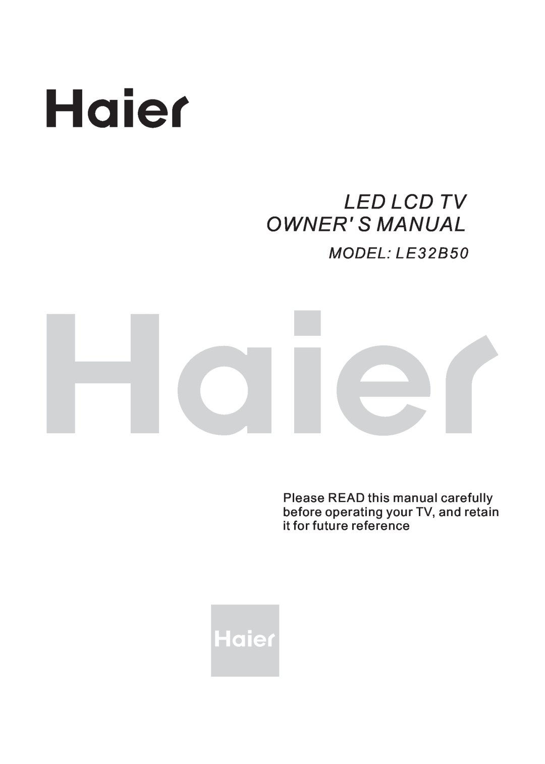 Haier LE32B50, LED LCD TV owner manual Led Lcd Tv Owner S Manual, MODEL L E 3 2 B 5 