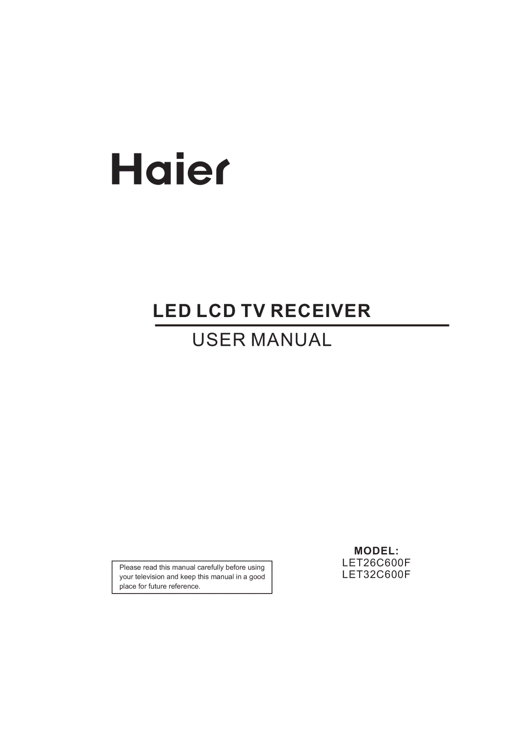 Haier LED LCD TV Receiver, LET26C600F, LET32C600F user manual Model 