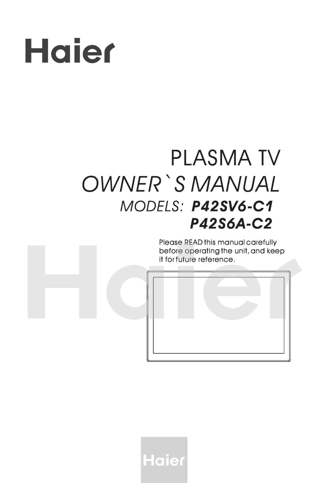 Haier owner manual Plasma Tv Owner`S Manual, MODELS P42SV6-C1 P42S6A-C2 