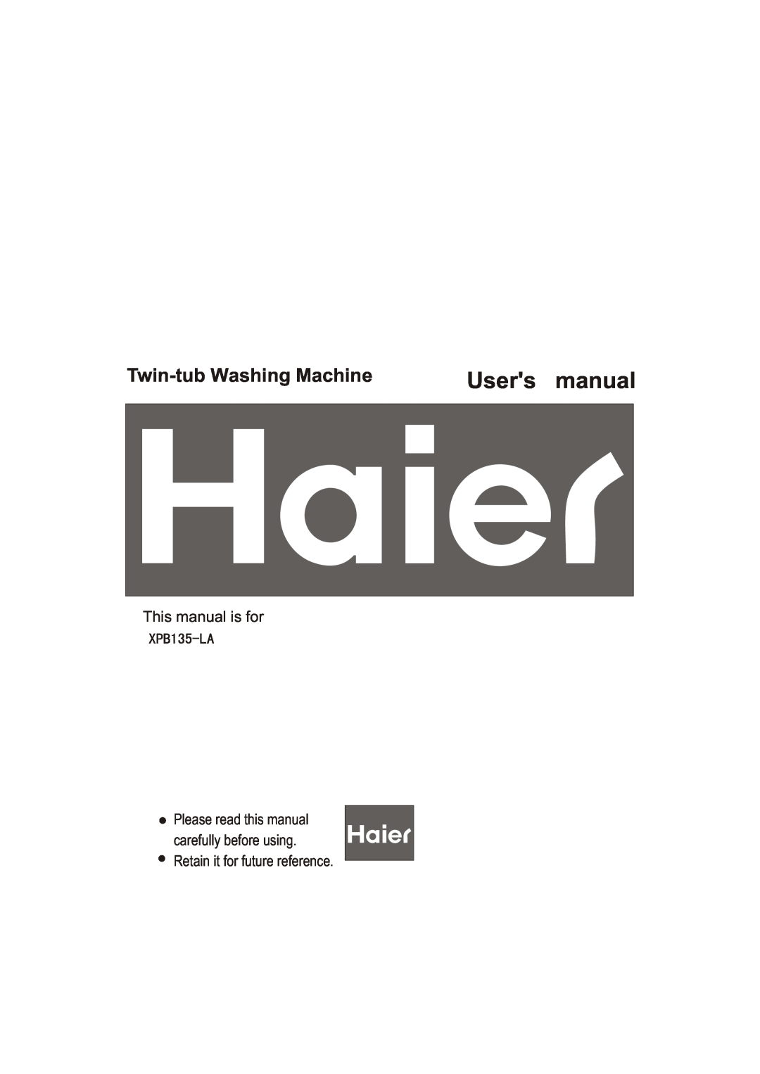 Haier XPB135-LA user manual Users manual, This manual is for, Twin-tub Washing Machine 