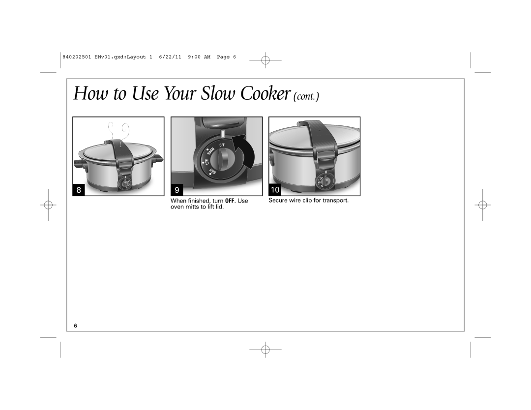 Hamilton Beach 33472, 33461 manual How to Use Your Slow Cooker cont, When finished, turn OFF. Use oven mitts to lift lid 