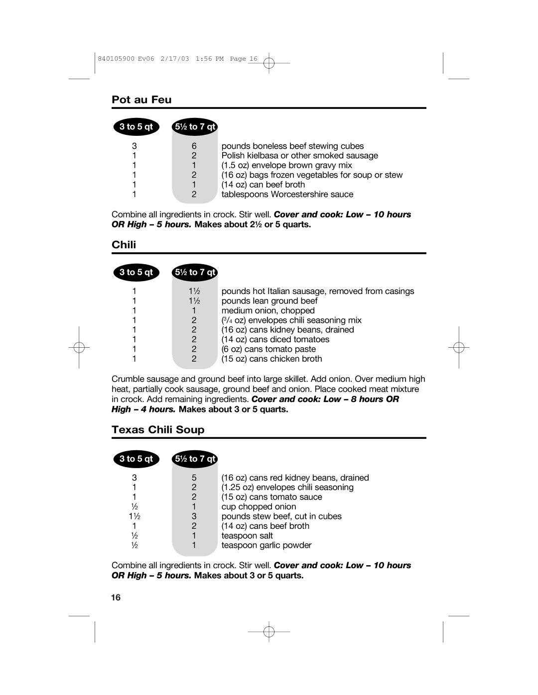 Hamilton Beach 840105900 quick start Pot au Feu, Texas Chili Soup, Or High 5 hours. Makes about 21⁄2 or 5 quarts 