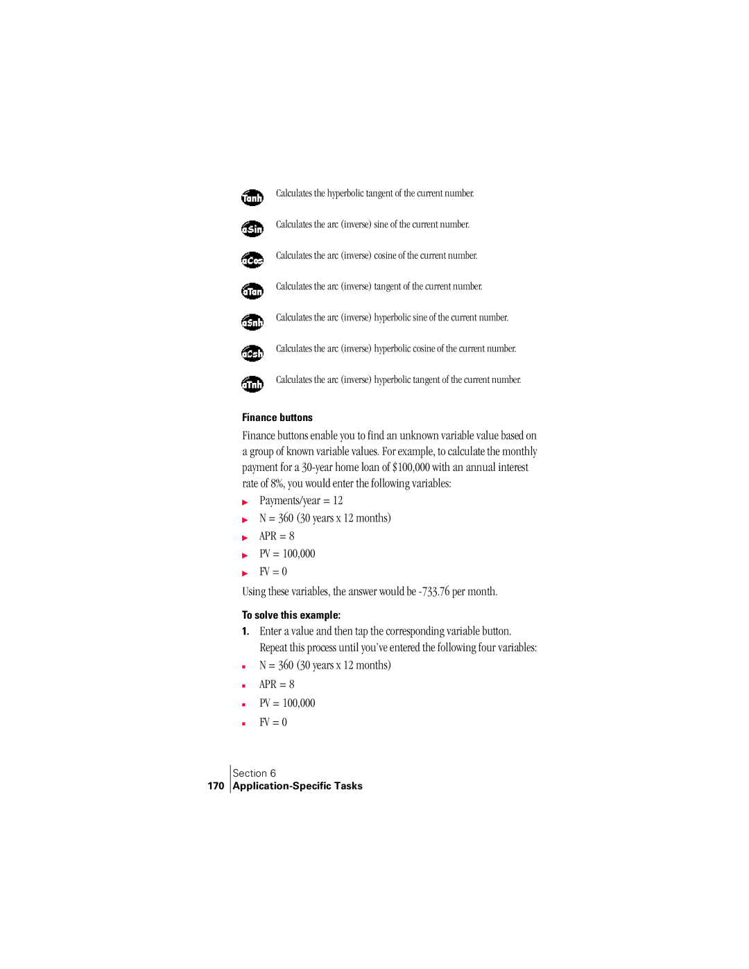 Handspring 300 manual = 360 30 years x 12 months APR = PV = 100,000 FV =, Finance buttons, To solve this example, 170 