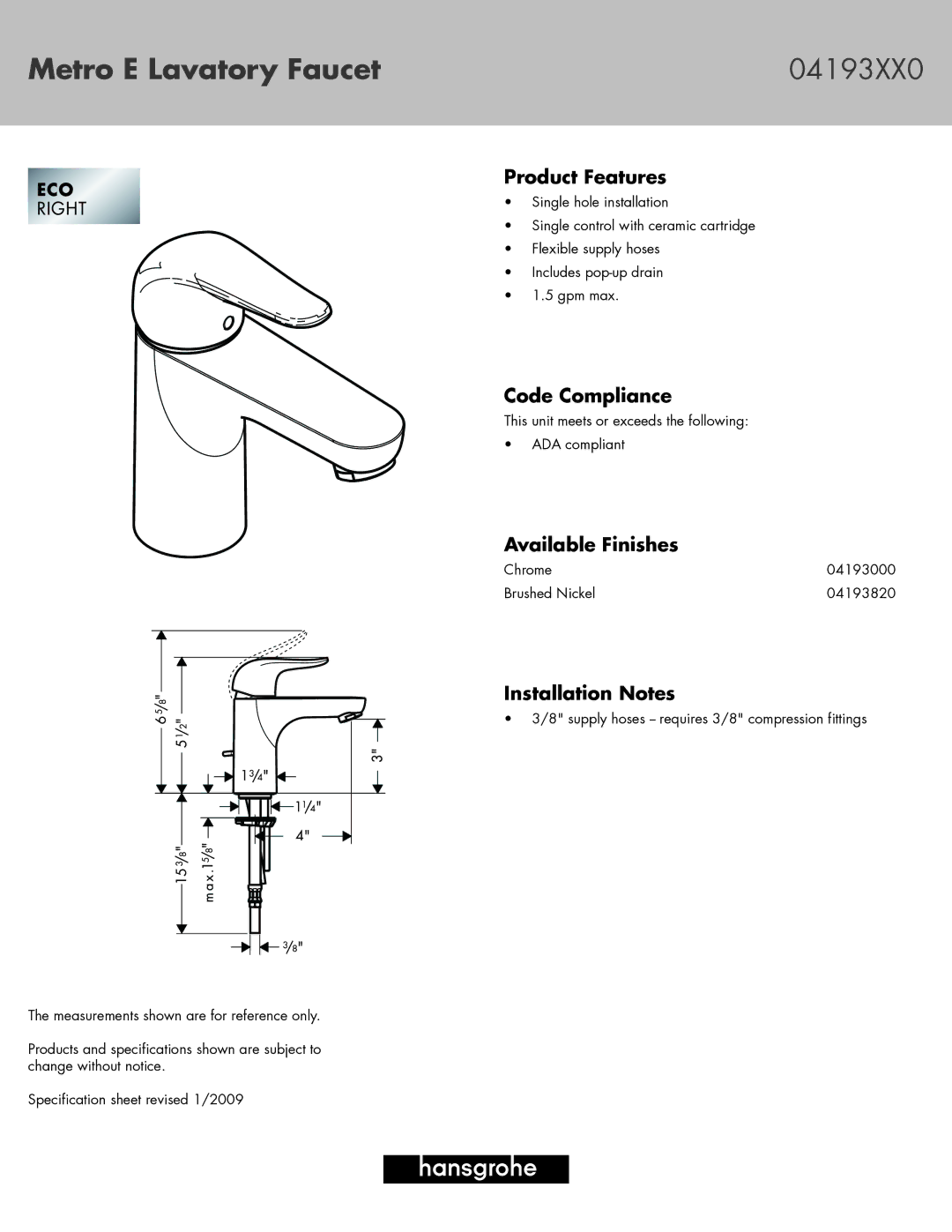 Hans Grohe 04193820 specifications Metro E Lavatory Faucet 04193XX0, Product Features, Code Compliance, Available Finishes 