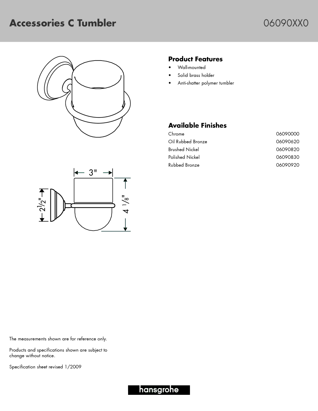 Hans Grohe 06090830, 06090920, 06090000 specifications Accessories C Tumbler 06090XX0, Product Features, Available Finishes 