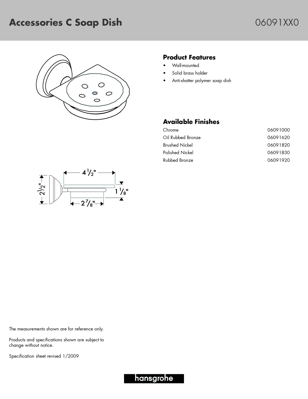 Hans Grohe 06091000, 06091830 specifications Accessories C Soap Dish 06091XX0, Product Features, Available Finishes 