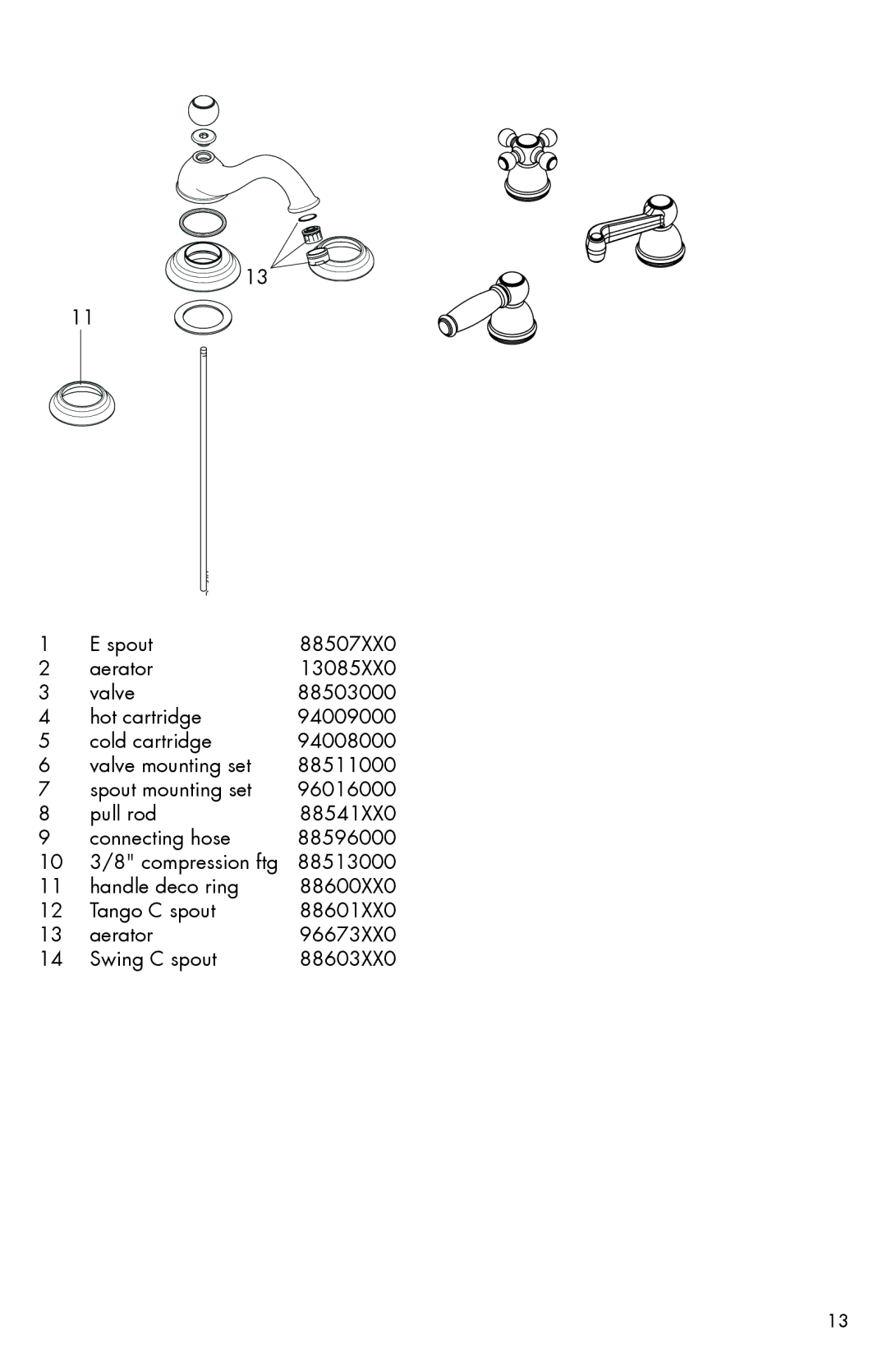 Hans Grohe 06653XX0, 06577XX0, 06633XX0, 06119XX0, 06105XX0, 06117XX0, 06118XX0, 06104XX0, 06106XX0, 06042XX0, 06040XX0 