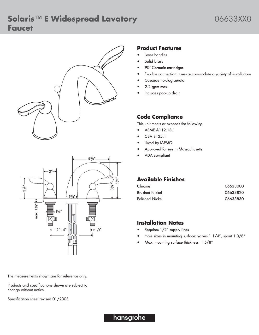 Hans Grohe 06633830 specifications Solaris E Widespread Lavatory, 06633XX0, Faucet, Product Features, Code Compliance 