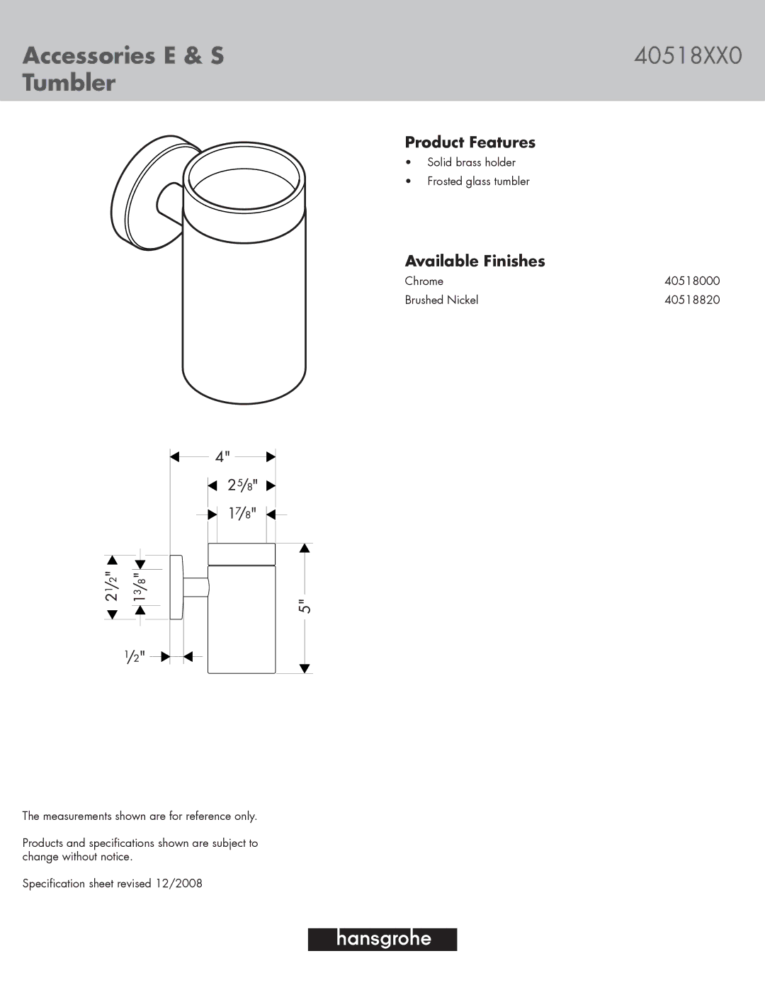 Hans Grohe 40518000, 40518820 specifications Accessories E & S 40518XX0 Tumbler, Product Features, Available Finishes 