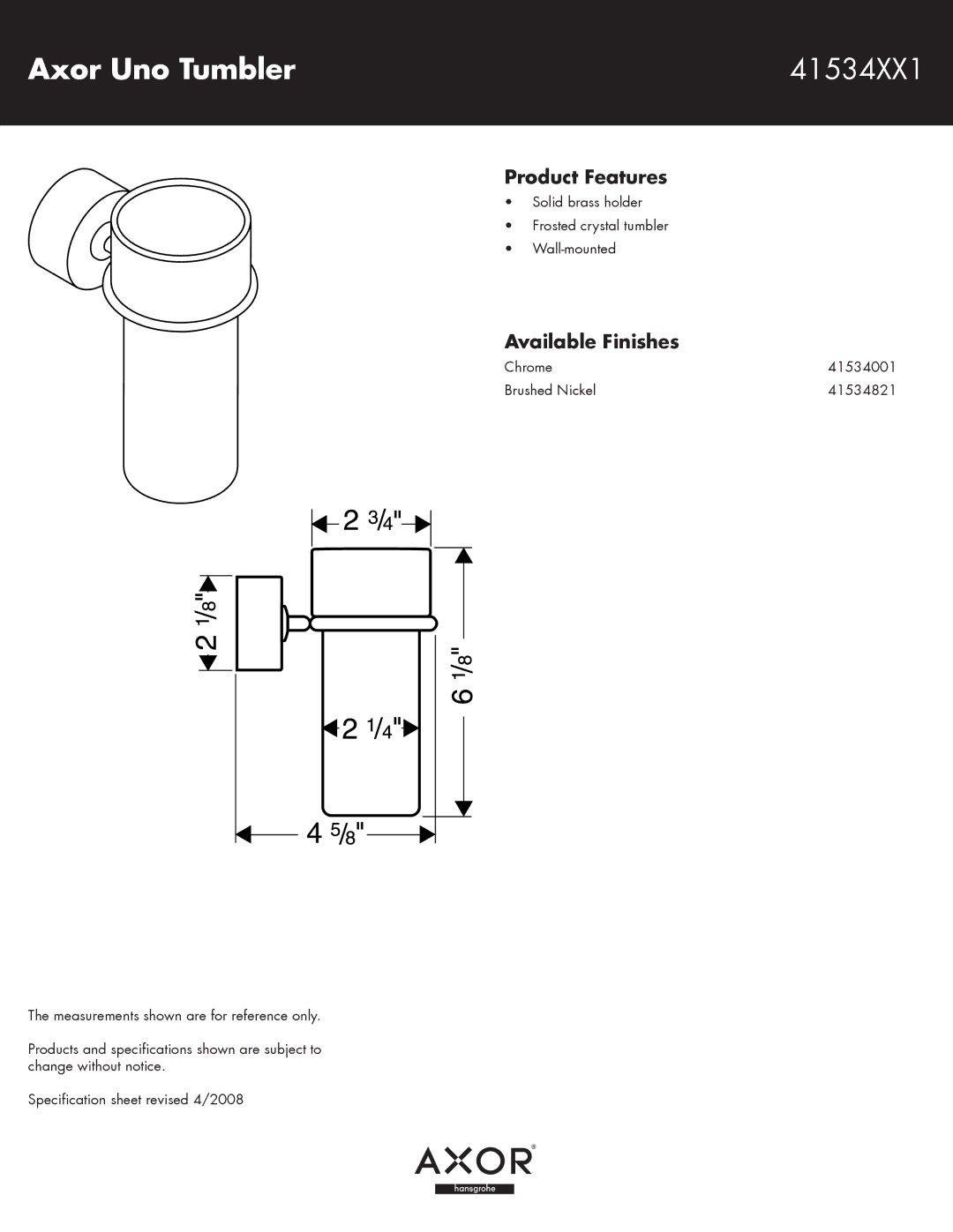 Hans Grohe specifications Axor Uno Tumbler 41534XX1, Product Features, Available Finishes 