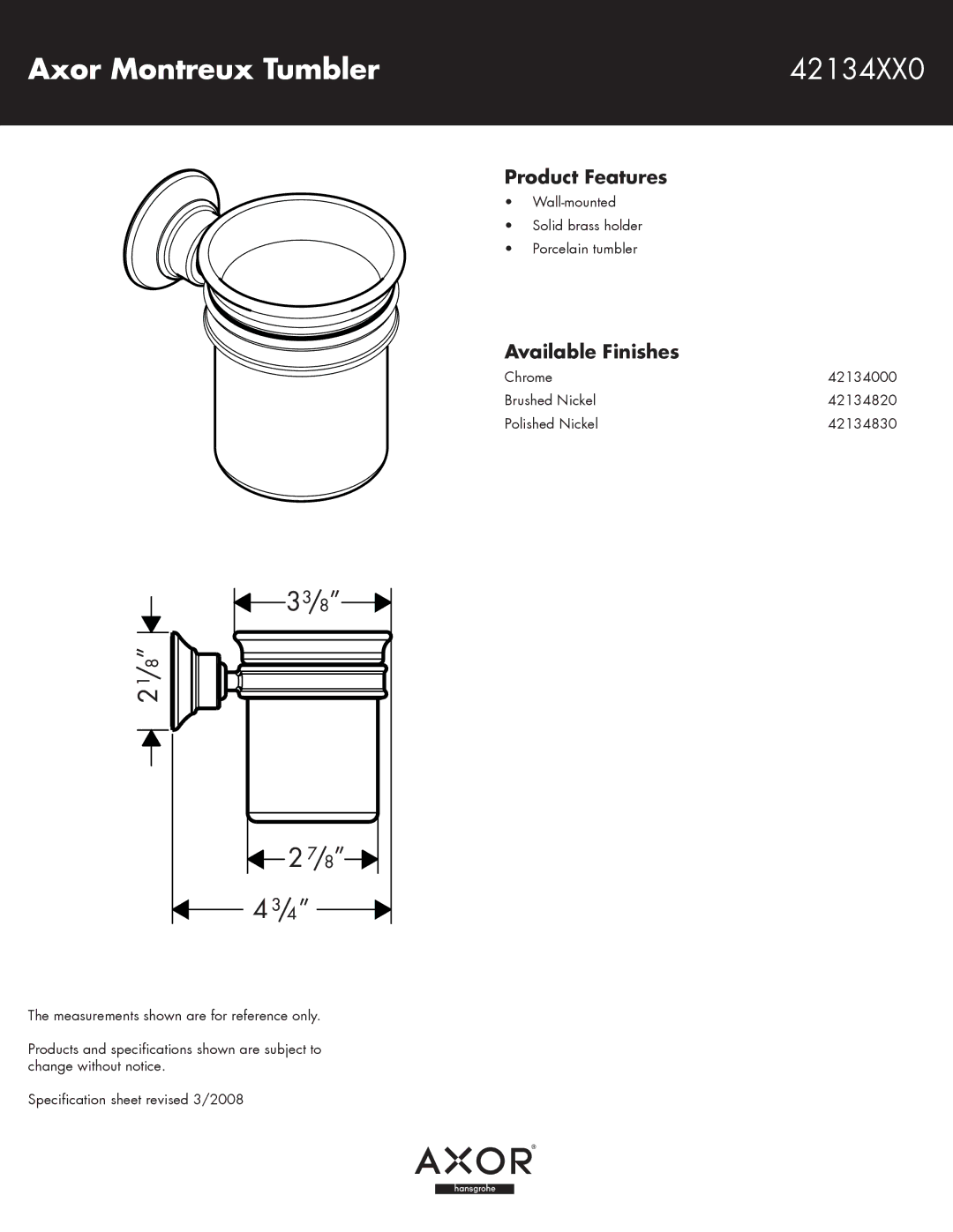 Hans Grohe specifications Axor Montreux Tumbler 42134XX0, Product Features, Available Finishes 