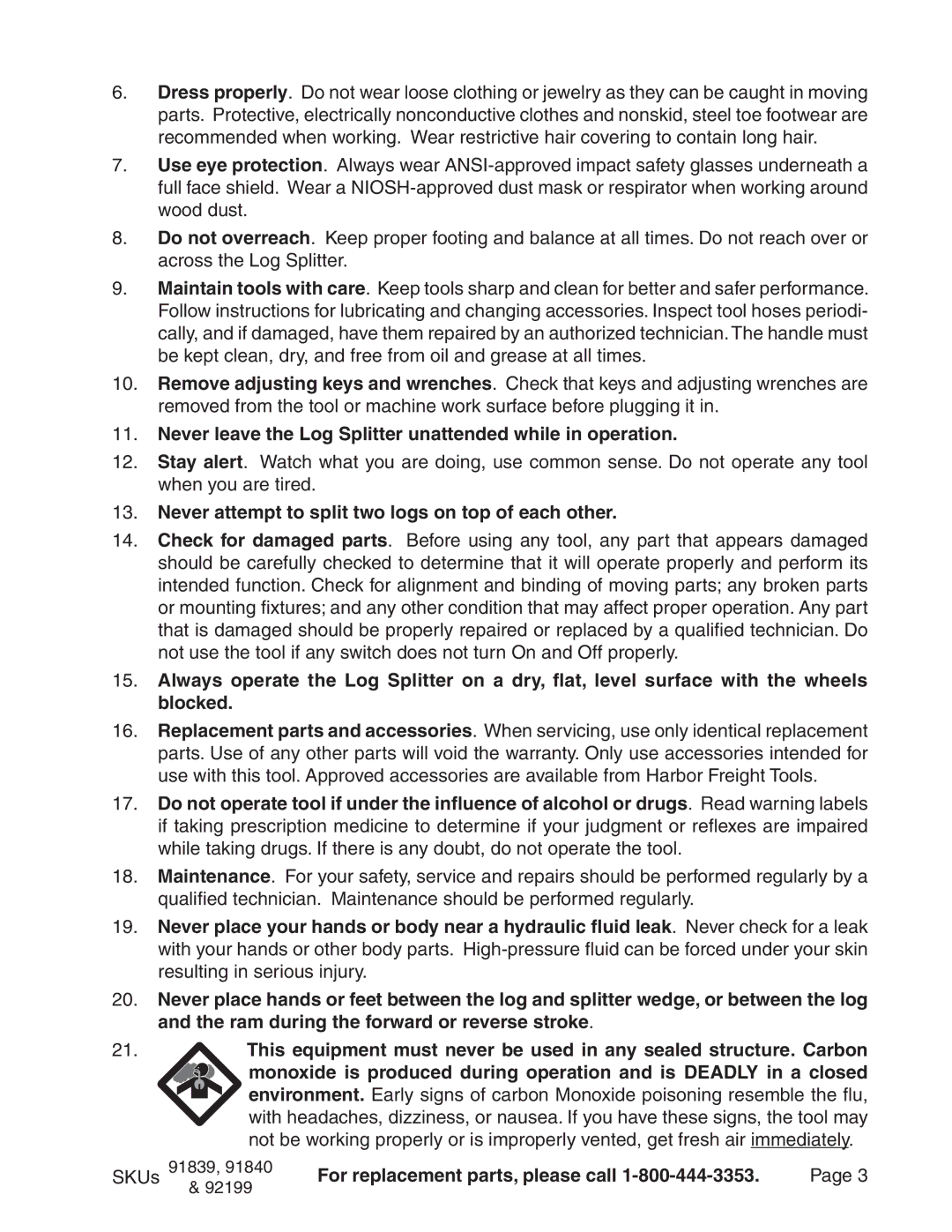 Harbor Freight Tools 91839, 92199, 91840 manual Never leave the Log Splitter unattended while in operation 