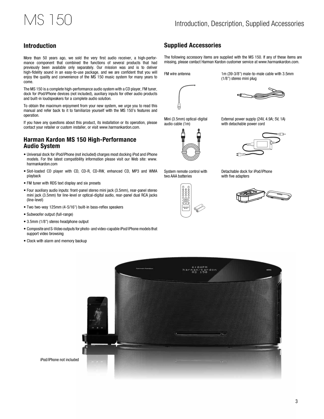 Harman-Kardon MS 150 FM wIre antenna, Stereo mini plug, Mini 3.5mm optical-digital, Two AAA batteries With five adapters 