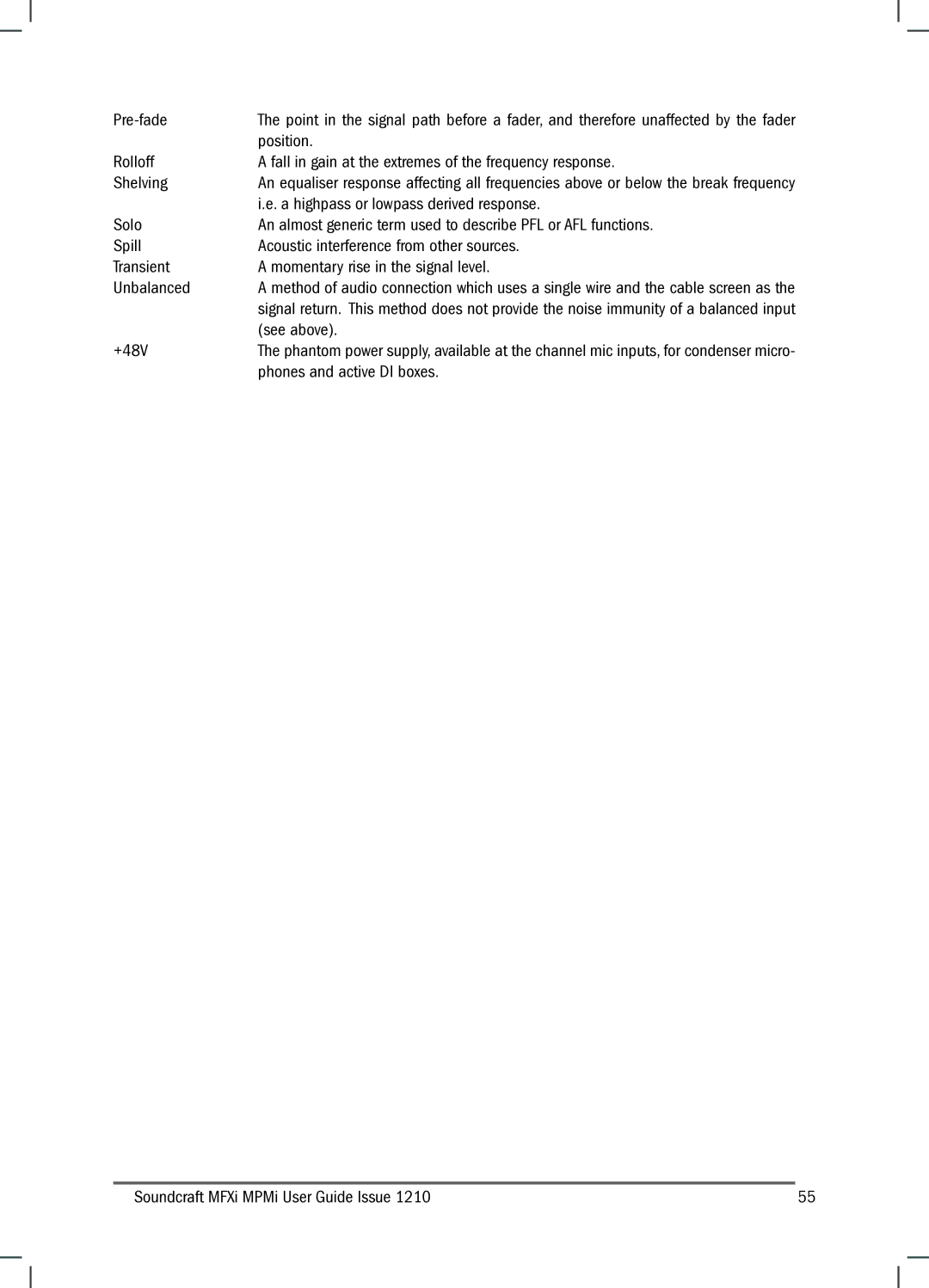 Harman MFXI, MPMI Pre-fade, Position, A highpass or lowpass derived response, See above, +48V, Phones and active DI boxes 