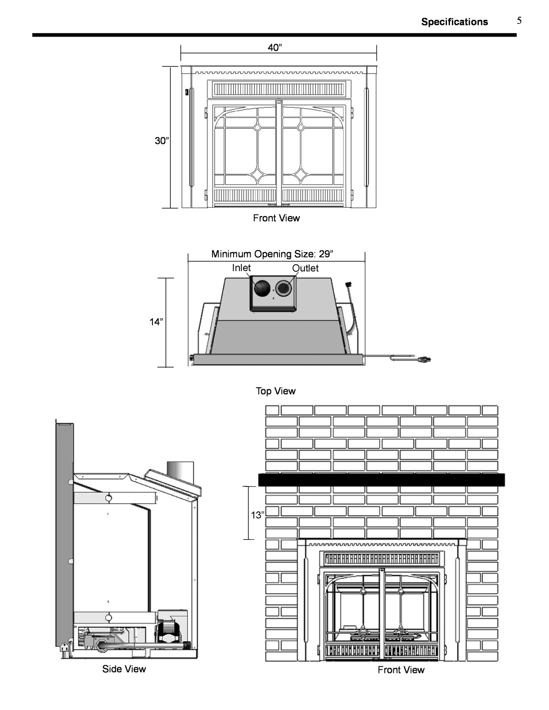 Harman Stove Company XL Speciﬁcations, 30” 14”, 40” Front View Minimum Opening Size 29”, Inlet Outlet Top View 13” 