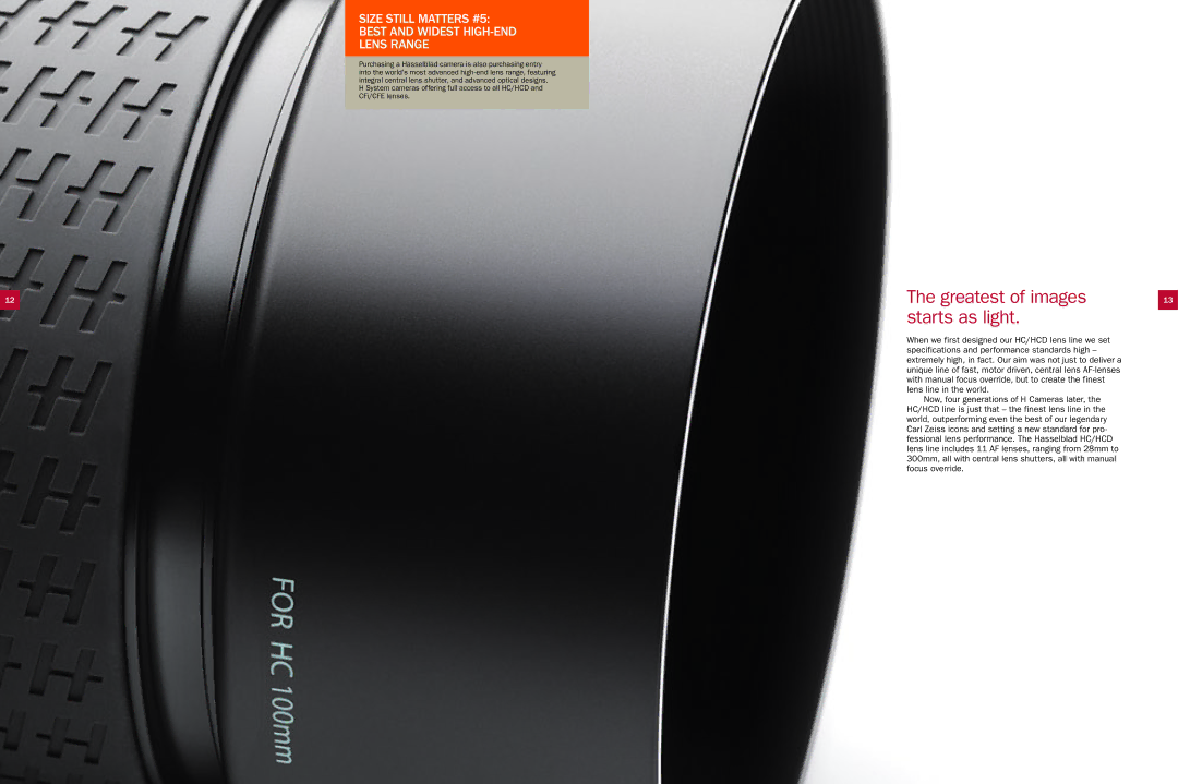 Hasselblad H4D-40, H4D-50 Greatest of images Starts as light, Size Still Matters #5 Best and widest high-end lens range 