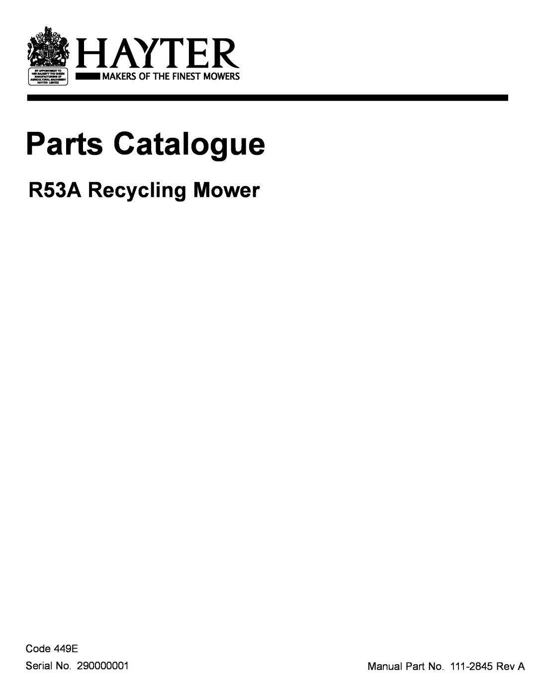 Hayter Mowers manual Parts Catalogue, R53A Recycling Mower, Code 449E, Serial No, Manual Part No. 111-2845Rev A 