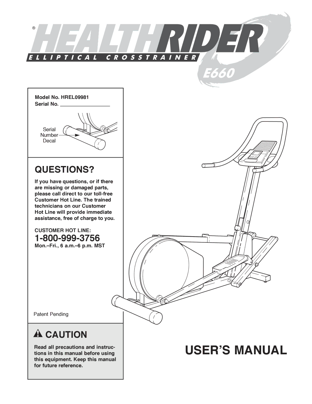 Healthrider E660 manual Questions?, Model No. HREL09981 Serial No, Customer HOT Line, Mon.ÐFri., 6 a.m.Ð6 p.m. MST 