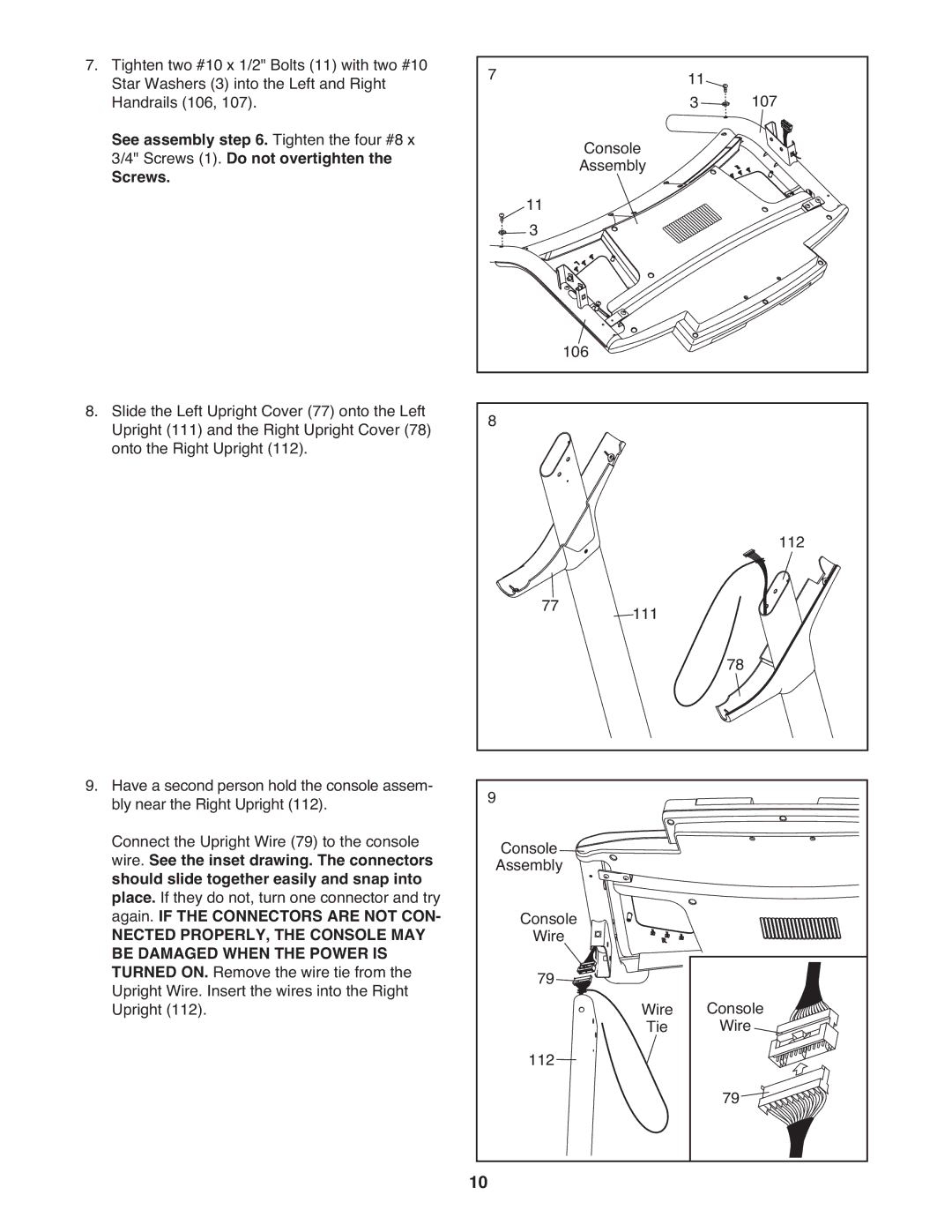 Healthrider H75t See assembly . Tighten the four #8, Screws 1. Do not overtighten, Again. if the Connectors are not CON 