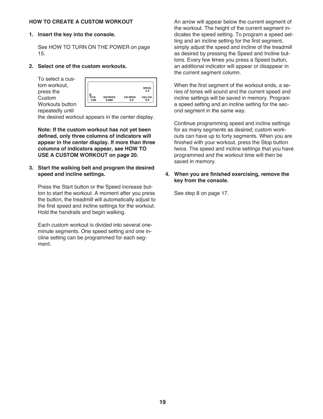 Healthrider H75t manual HOW to Create a Custom Workout, Select one of the custom workouts. To select a cus 